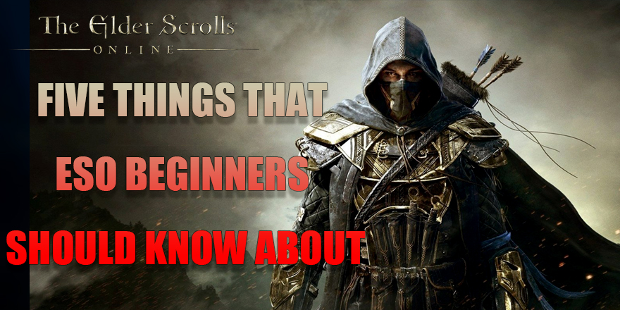 5 Things That Starter Need To Know About Before Playing Elder Scrolls Online